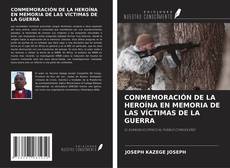 CONMEMORACIÓN DE LA HEROÍNA EN MEMORIA DE LAS VÍCTIMAS DE LA GUERRA kitap kapağı