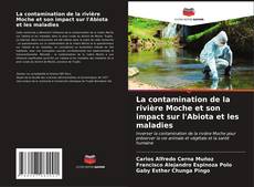 Buchcover von La contamination de la rivière Moche et son impact sur l'Abiota et les maladies