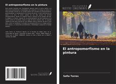 Buchcover von El antropomorfismo en la pintura