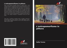 Bookcover of L'antropomorfismo in pittura