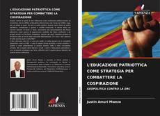 Couverture de L'EDUCAZIONE PATRIOTTICA COME STRATEGIA PER COMBATTERE LA COSPIRAZIONE