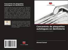 Copertina di Concentrés de plaquettes autologues en dentisterie