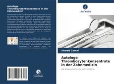 Autologe Thrombozytenkonzentrate in der Zahnmedizin kitap kapağı
