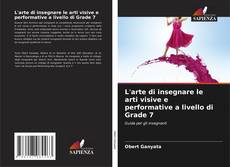 Capa do livro de L'arte di insegnare le arti visive e performative a livello di Grade 7 