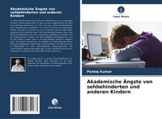 Copertina di Akademische Ängste von sehbehinderten und anderen Kindern
