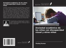 Bookcover of Ansiedad académica de los niños con discapacidad visual y otros niños