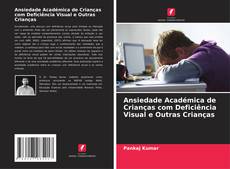 Bookcover of Ansiedade Académica de Crianças com Deficiência Visual e Outras Crianças
