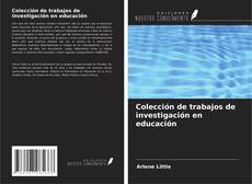 Bookcover of Colección de trabajos de investigación en educación
