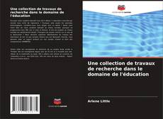 Buchcover von Une collection de travaux de recherche dans le domaine de l'éducation