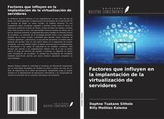 Bookcover of Factores que influyen en la implantación de la virtualización de servidores