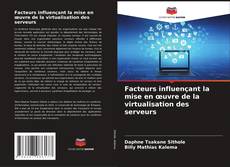 Buchcover von Facteurs influençant la mise en œuvre de la virtualisation des serveurs