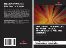 EXPLORING THE LINKAGES BETWEEN THEORY, HUMAN RIGHTS AND THE SCIENCES的封面