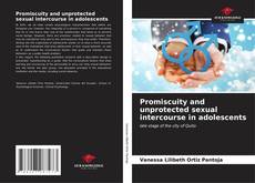 Portada del libro de Promiscuity and unprotected sexual intercourse in adolescents