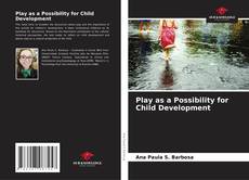 Обложка Play as a Possibility for Child Development