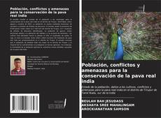 Bookcover of Población, conflictos y amenazas para la conservación de la pava real india