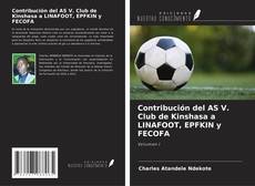 Bookcover of Contribución del AS V. Club de Kinshasa a LINAFOOT, EPFKIN y FECOFA