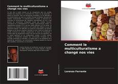 Capa do livro de Comment le multiculturalisme a changé nos vies 