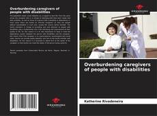 Обложка Overburdening caregivers of people with disabilities