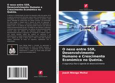 Copertina di O nexo entre SSR, Desenvolvimento Humano e Crescimento Económico no Quénia.