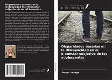 Bookcover of Disparidades basadas en la discapacidad en el bienestar subjetivo de los adolescentes