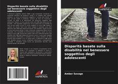 Buchcover von Disparità basate sulla disabilità nel benessere soggettivo degli adolescenti