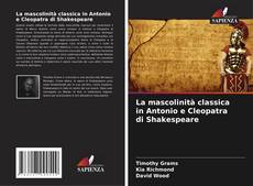 Buchcover von La mascolinità classica in Antonio e Cleopatra di Shakespeare