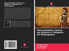 Bookcover of Masculinidade clássica em António e Cleópatra de Shakespeare
