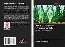 Bookcover of Dall'essere umano all'essere sociale