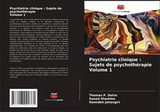 Обложка Psychiatrie clinique : Sujets de psychothérapie Volume 1