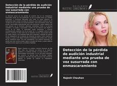 Capa do livro de Detección de la pérdida de audición industrial mediante una prueba de voz susurrada con enmascaramiento 