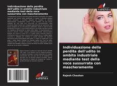 Buchcover von Individuazione della perdita dell'udito in ambito industriale mediante test della voce sussurrata con mascheramento