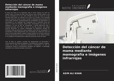 Bookcover of Detección del cáncer de mama mediante mamografía e imágenes infrarrojas