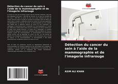 Copertina di Détection du cancer du sein à l'aide de la mammographie et de l'imagerie infrarouge