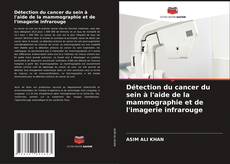 Buchcover von Détection du cancer du sein à l'aide de la mammographie et de l'imagerie infrarouge