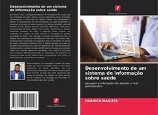 Desenvolvimento de um sistema de informação sobre saúde kitap kapağı