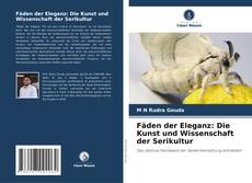 Buchcover von Fäden der Eleganz: Die Kunst und Wissenschaft der Serikultur