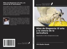 Buchcover von Hilos de Elegancia: El arte y la ciencia de la sericultura