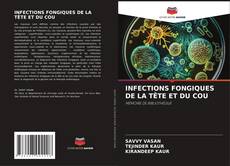 Portada del libro de INFECTIONS FONGIQUES DE LA TÊTE ET DU COU