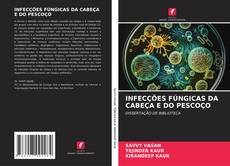 INFECÇÕES FÚNGICAS DA CABEÇA E DO PESCOÇO kitap kapağı
