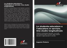 Buchcover von Lo studente-educatore e l'educatore in servizio. Uno studio longitudinale