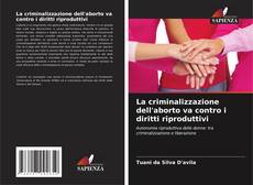 Copertina di La criminalizzazione dell'aborto va contro i diritti riproduttivi