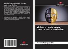 Buchcover von Violence media comic theatre satire narcissism