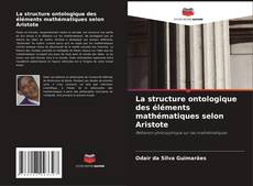 Bookcover of La structure ontologique des éléments mathématiques selon Aristote
