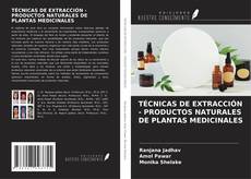 TÉCNICAS DE EXTRACCIÓN - PRODUCTOS NATURALES DE PLANTAS MEDICINALES kitap kapağı