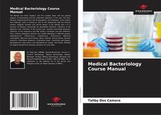 Couverture de Medical Bacteriology Course Manual