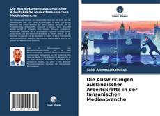 Die Auswirkungen ausländischer Arbeitskräfte in der tansanischen Medienbranche kitap kapağı