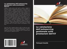 Bookcover of La valutazione dell'outsourcing gestionale sulle prestazioni dell'ET