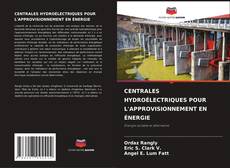 Buchcover von CENTRALES HYDROÉLECTRIQUES POUR L'APPROVISIONNEMENT EN ÉNERGIE