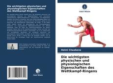 Bookcover of Die wichtigsten physischen und physiologischen Eigenschaften des Wettkampf-Ringens