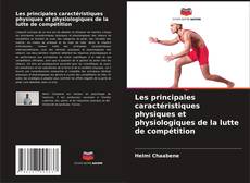 Bookcover of Les principales caractéristiques physiques et physiologiques de la lutte de compétition